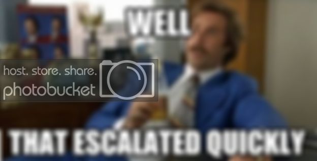  photo Anchorman-well-that-escalated-quickly_zps659e63f9.jpg